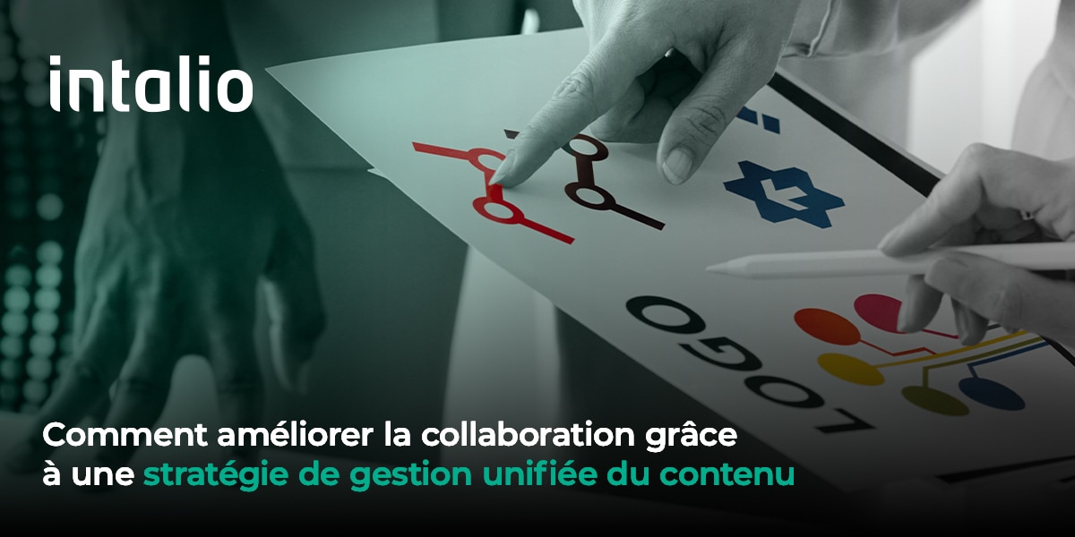Comment améliorer la collaboration grâce à une stratégie de gestion unifiée du contenu _ Découvrez comment une stratégie de gestion unifiée des contenus, alimentée par des plateformes de collaboration de contenu.