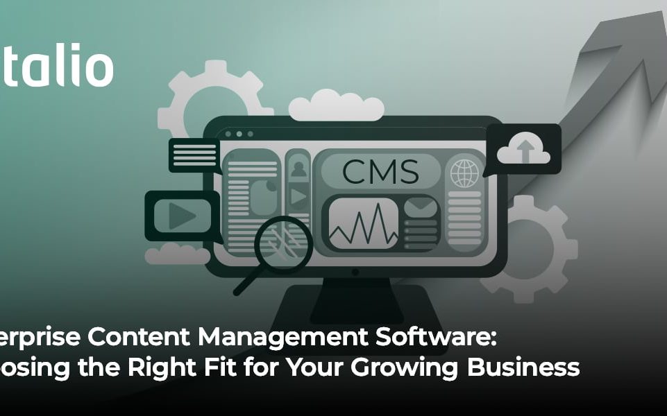 Enterprise Content Management Software: Choosing the Right Fit for Your Growing Business with Intalio ECM solutions.