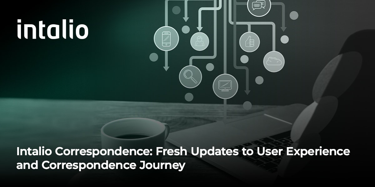 Intalio Correspondence_ Fresh Updates to User Experience and Correspondence Journey_ New updates to Intalio Correspondence be launched and designed to enhance the quality, flow, security, and management of correspondence