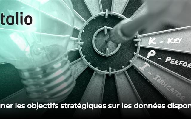 Aligner les objectifs stratégiques sur les données disponibles pour définir, gérer et ajuster vos objectifs stratégiques