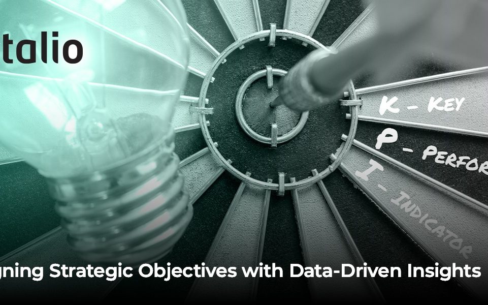 Aligning Strategic Objectives with Data-Driven Insights to define, manage, and adjust your strategic objectives through data
