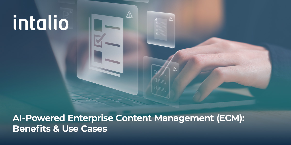 AI-Powered Enterprise Content Management (ECM)_ Benefits & Use Cases 1 Intalio's AI-Powered Enterprise Content Management (ECM): Benefits & Use Cases for an optimized content management