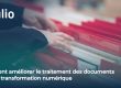 Comment améliorer le traitement des documents pour la transformation numérique avec les solutions de gestion des documents- Intalio
