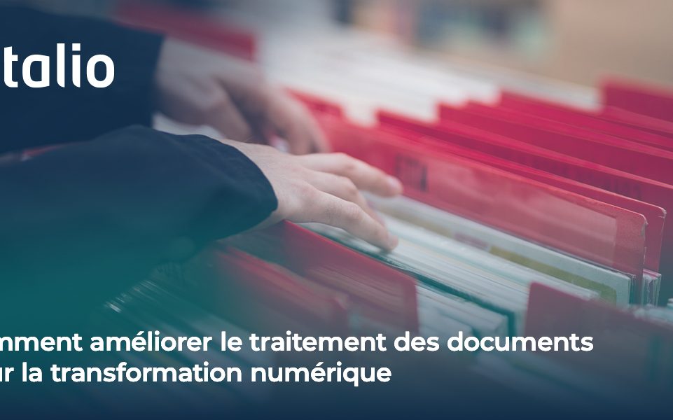 Comment améliorer le traitement des documents pour la transformation numérique avec les solutions de gestion des documents- Intalio