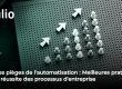 Éviter les pièges de l'automatisation : Meilleures pratiques pour la réussite des processus d'entreprise