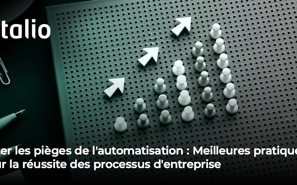Éviter les pièges de l'automatisation : Meilleures pratiques pour la réussite des processus d'entreprise