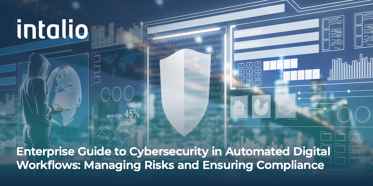 Enterprise Guide to Cybersecurity in Automated Digital Workflows: Managing Risks and Ensuring Compliance