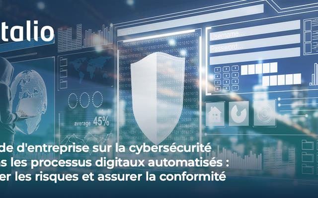 Guide d'entreprise sur la cybersécurité dans les processus digitaux automatisés : Gérer les risques et assurer la conformité