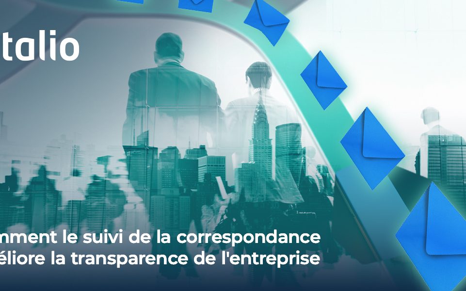 Comment le suivi de la correspondance améliore la transparence de l'entreprise