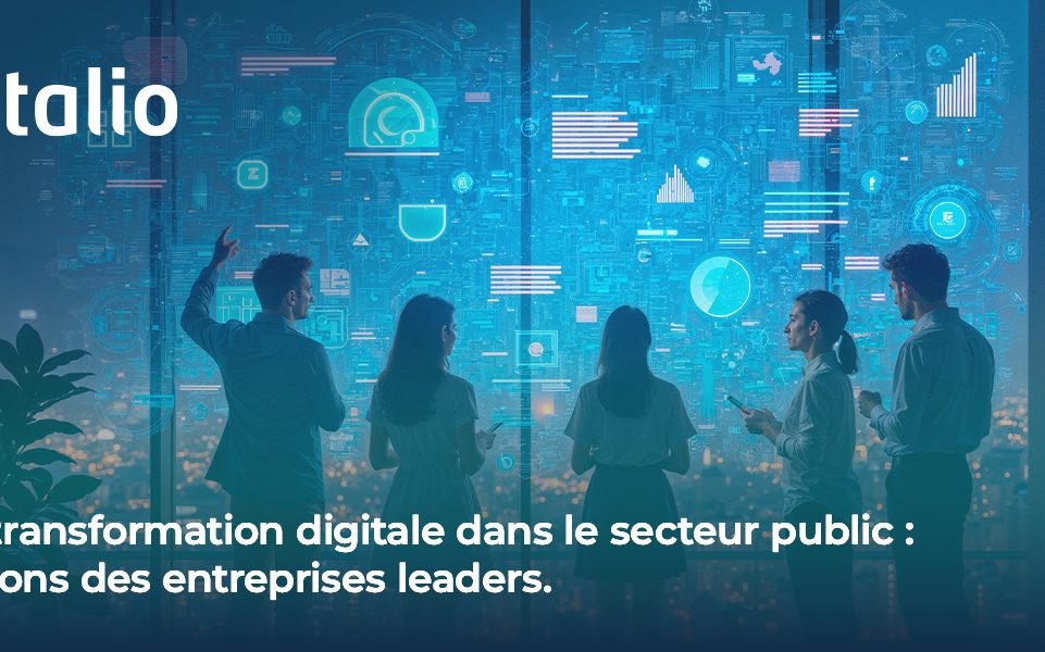 La transformation digitale dans le secteur public : Leçons des entreprises leaders.