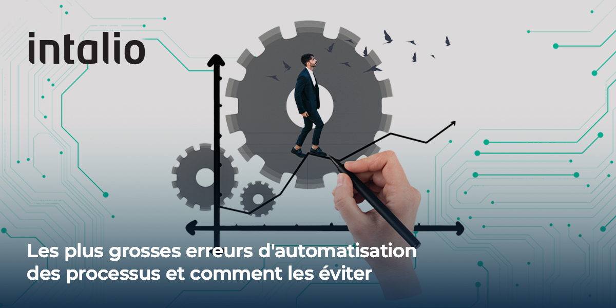 Les plus grosses erreurs d'automatisation des processus et comment les éviter