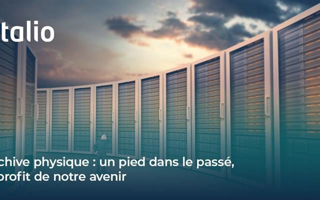 L’archive physique : un pied dans le passé, au profit de notre avenir