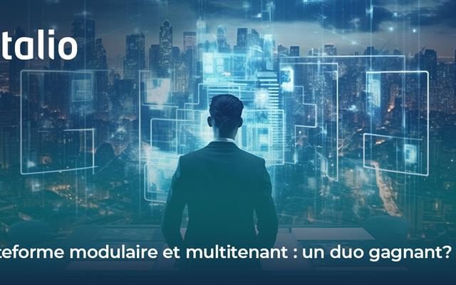 Plateforme modulaire et multitenant : un duo gagnant ?