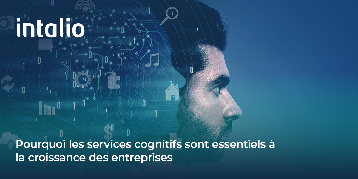 French blog- Why Modern Cognitive Services Are Critical for Business Growth Les services cognitifs sont essentiels à la croissance des entreprises, avec des avantages tels que l'efficacité, la précision et l'évolutivité