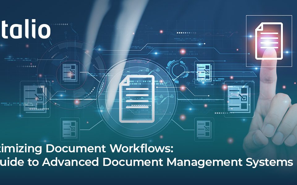 Optimizing Document Workflows: A Guide to Advanced Document Management Systems